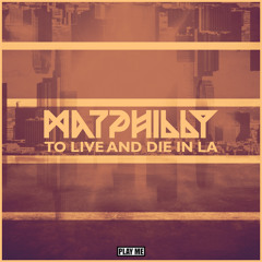 matphilly - To Live & Die In LA (Original Mix) [OUT NOW ON PLAY ME RECORDS!]