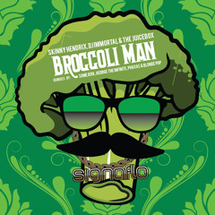 Skinny Hendrix ft DJ Immortal & The JUiCEBOX - Broccoli Man (Phaxas remix)