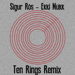 Sigur Rós - Ekki Múkk Ten Rings Remix