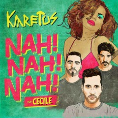 Karetus - Nah Nah Nah feat. Ce'Cile *FREE DOWNLOAD*