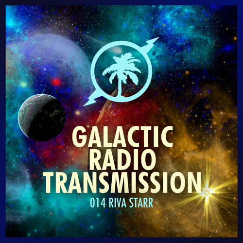 Hot Creations Galactic Radio Transmission 014 by Riva Starr