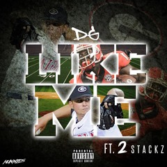 Like Me Ft. 2stackz