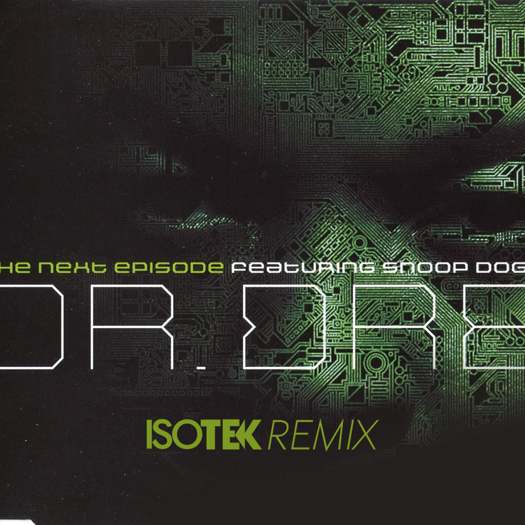 Stream Dr Dre Feat Snoop Dogg - The Next Episode ( Isotek Remix