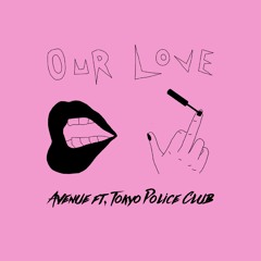 Our Love (Feat. Tokyo Police Club)