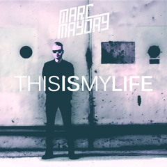 Marc Mayday - This Is My Life