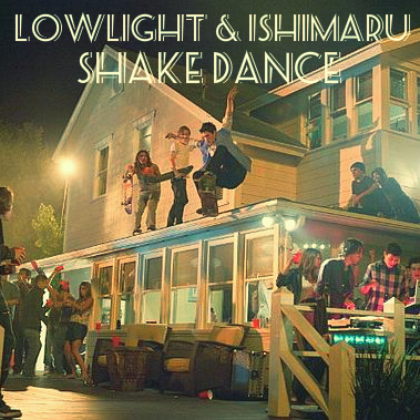 Lowlight & Ishimaru - shake dance