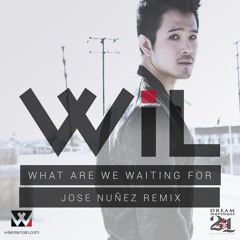 Wil - What Are We Waiting For (Jose Nunez Club Mix)