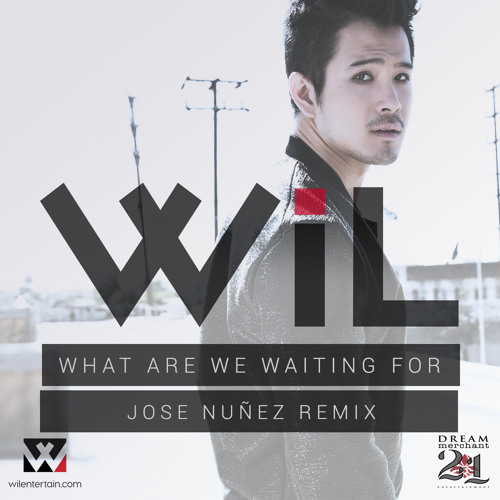 Wil - What Are We Waiting For (Jose Nunez Club Mix)