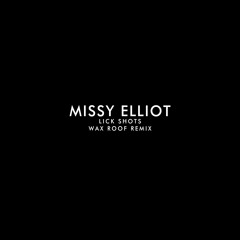 Missy Elliot - Lick Shots (Wax Roof Remix)