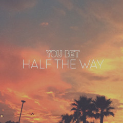 Half The Way