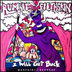 Rumble Filthskin - I Will Get Buck (Free Download)