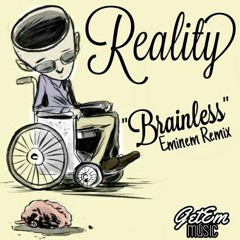 Reality - Brainless (Eminem Remix)