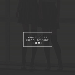 angel dust [prod. lord sinz]