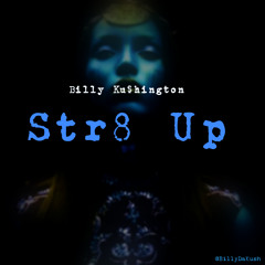 Billy Ku$hington - Str8 Up