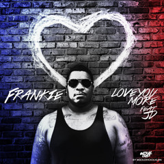 Frankie - Love You More Ft. JD