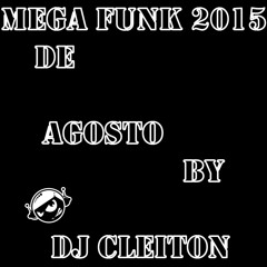 MEGA FUNK 2015 De Agosto By  DJ CLEITON