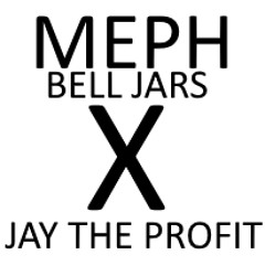 Meph - BellJarsXJay The Profit