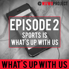 Wuwu 02 - Sports Is What's Up With Us