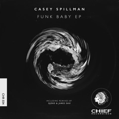 Casey Spillman - Funk Baby EP out now!