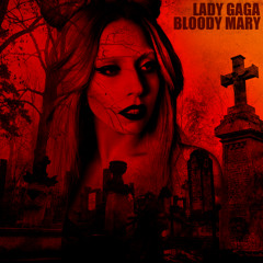 Lady Gaga Bloody Mary BIG A L Gothic Mix Version 1c 2014