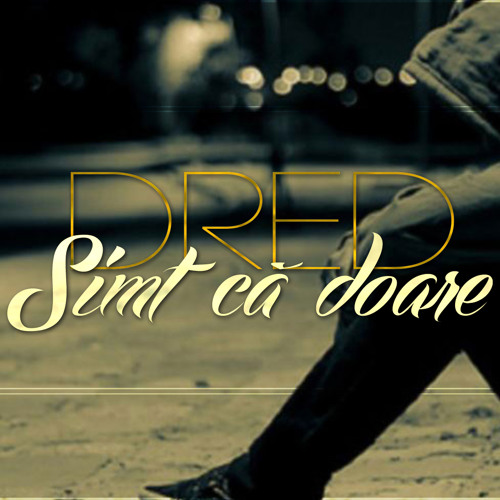 Dred - Simt ca ma doare