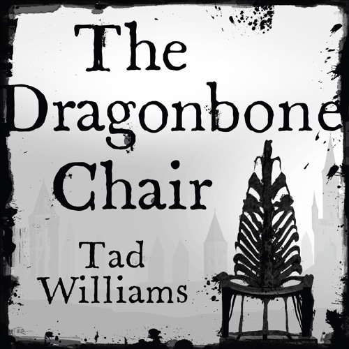 The Dragonbone Chair (Memory, Sorrow, and by Tad Williams