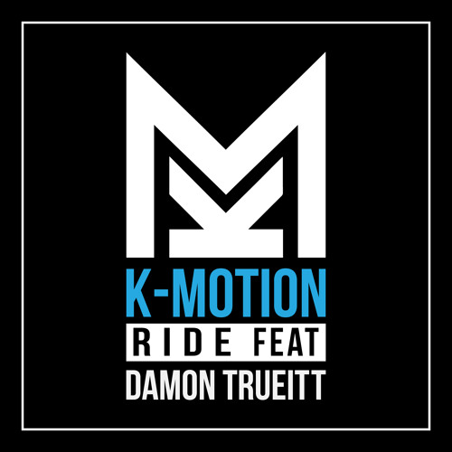 K-Motion Ft. Damon Trueitt - Ride (Radio Edit)