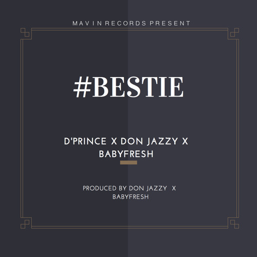 Dprince Ft Don Jazzy & BabyFresh - Bestie