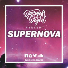 Dusmek & Dazed - Supernova (Original Mix) *FREE DOWNLOAD IN BUY LINK*