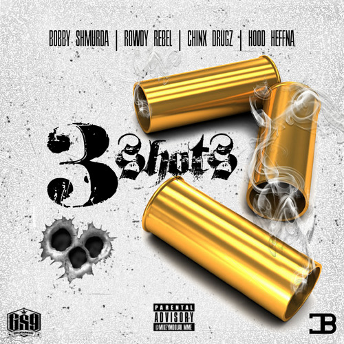 3 SHOTS (Final) - BOBBY SHMURDA X CHINX X ROWDY REBEL X HOOD