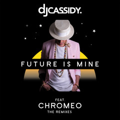 DJ Cassidy - Future Is Mine feat. Chromeo (A Boy & A Girl Remix)