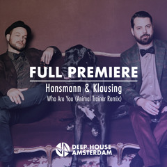 Full Premiere: Hansmann & Klausing - Who Are You (Animal Trainer Remix)