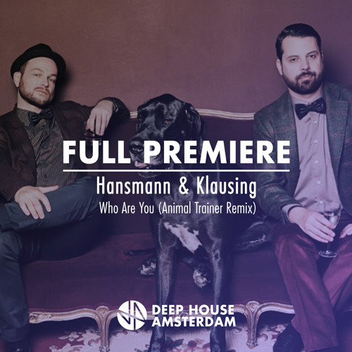Full Premiere: Hansmann & Klausing - Who Are You (Animal Trainer Remix)