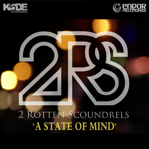 2 ROTTEN SCOUNDREL'S - STATE OF MIND (FYRE PRODUCTIONS MIX) (FORTHCOMING ON KODE 5 RECORDINGS)
