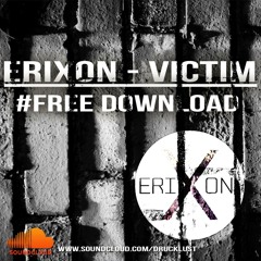 Erixon - Victim (Original) FREE DOWNLOAD