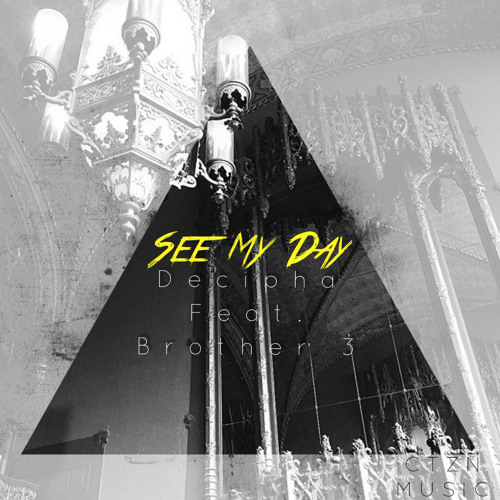 Decipha - See My Day ft. Brother 3