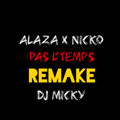 ALAZA X NICKO X DJ MICKY "PAS L'TEMPS" Remake Live 2K15