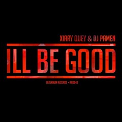 Xiary Quey  & Dj Pamen  - Ill Be Good  (Original Mix)