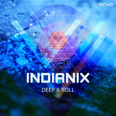 Indianix - Deep & Roll (Original Mix)