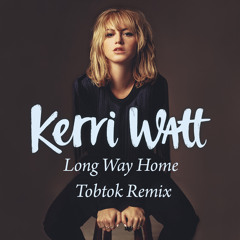 Kerri Watt - Long Way Home (Tobtok Remix)