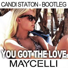 MAYCELLI - You Got The Love (CANDI STATON Bootleg)