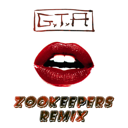 Gta Red Lips Feat Sam Bruno Zookeepers Remix By Zookeepers