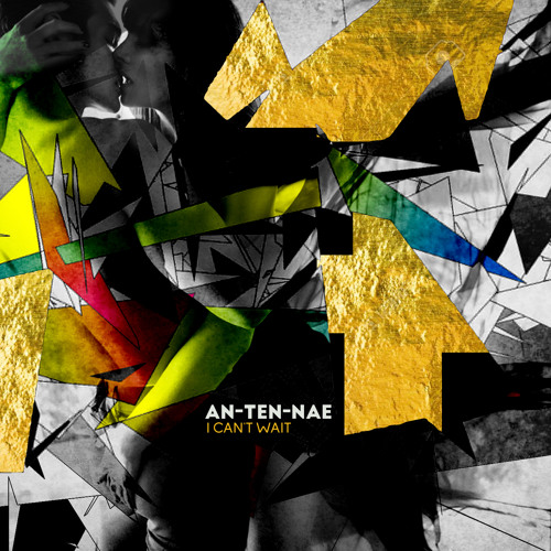 An-Ten-Nae - I Cant Wait