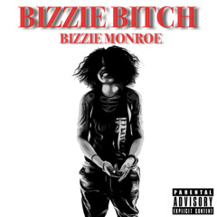 Bizzie Monroe - Bizzie Bitch (freestyle)