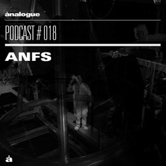 Analogue Podcast #018 | ANFS