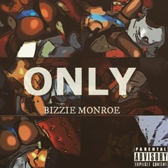 Bizzie Monroe - Only (freestyle)