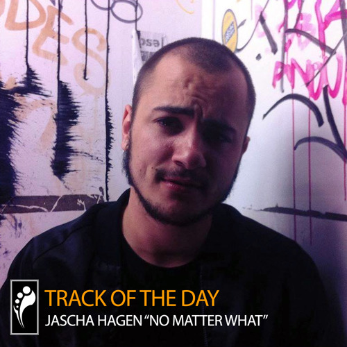 Track of the Day: Jascha Hagen “No Matter What”