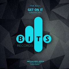 #BIT018 - FNK & Arc - Get On It (Original Mix)@ Out Now !