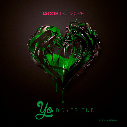 Jacob Latimore - Yo Boyfriend (Aint Got Nothing on Me) [Prod By Nash B & Written by K Major]