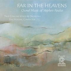 Far in the Heavens: Choral Music of Stephen Paulus (Sampler)